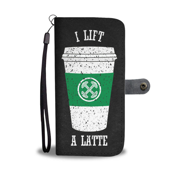 I Lift A Latte Wallet Phone Case