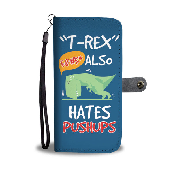 "T-Rex" Also Hates Pushups Wallet Phone Case