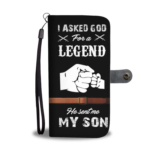 I asked God for a Legend He Sent Me My Son Wallet Phone Case