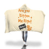 Are You Kitten Me Right Hooded Blanket
