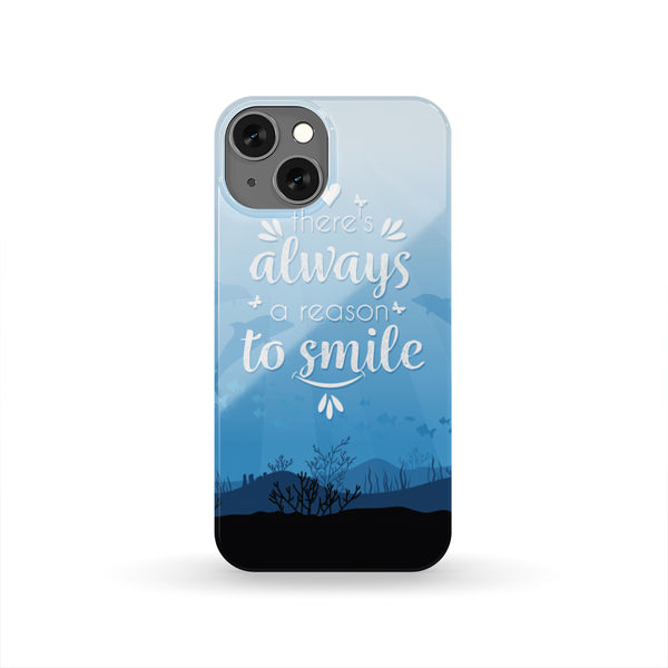 There's Always A Reason To Smile Phone Case