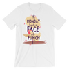 If Monday Had A Face I'd Punch It T-Shirt