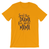 Save The Drama For Your Mama T-Shirt