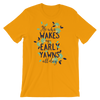 He Who Wakes Up Early Yawns All Day  T-Shirt