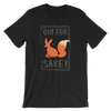 Oh For Fox Sake! T-Shirt