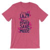 I Aint Lazy Im On Power Save Mode T-Shirt