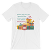 If Each Day Is A Gift, I Would Like to Know Where I Can Return Mondays T-Shirt