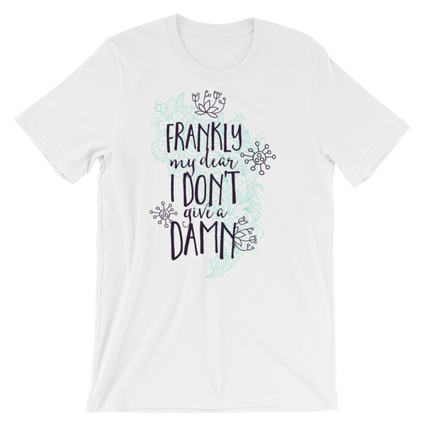 Frankly My Dear I Dont Give A Damn T-Shirt