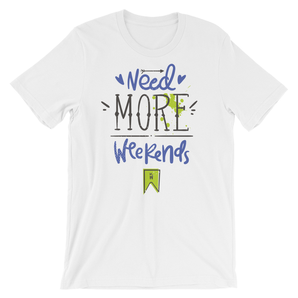 Need More Weekends T-Shirt