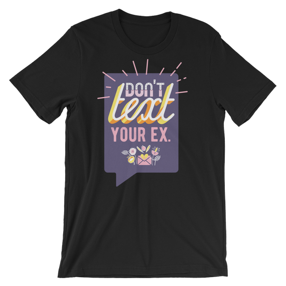 Dont Text Your Ex T-Shirt