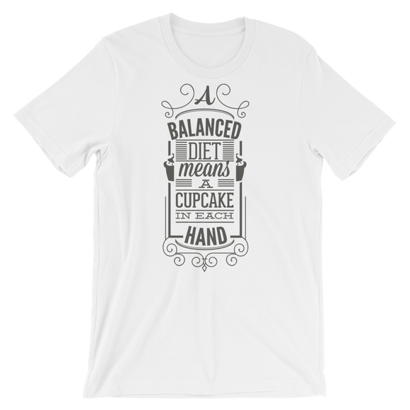 A Balanced Diet Means A cupcake In Each Hand T-Shirt