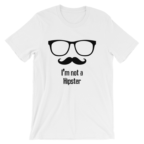 I'm Not A Hipster T-Shirt