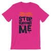 Stop Bugging Me T-Shirt