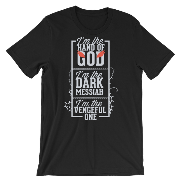 I'm The Hand Of God I'm The Dark Messiah I'm The Vengeful One  T-Shirt