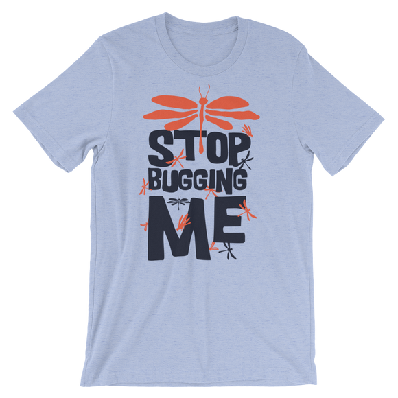 Stop Bugging Me T-Shirt