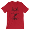 I Cant Brain Today I Has The Dumb T-Shirt